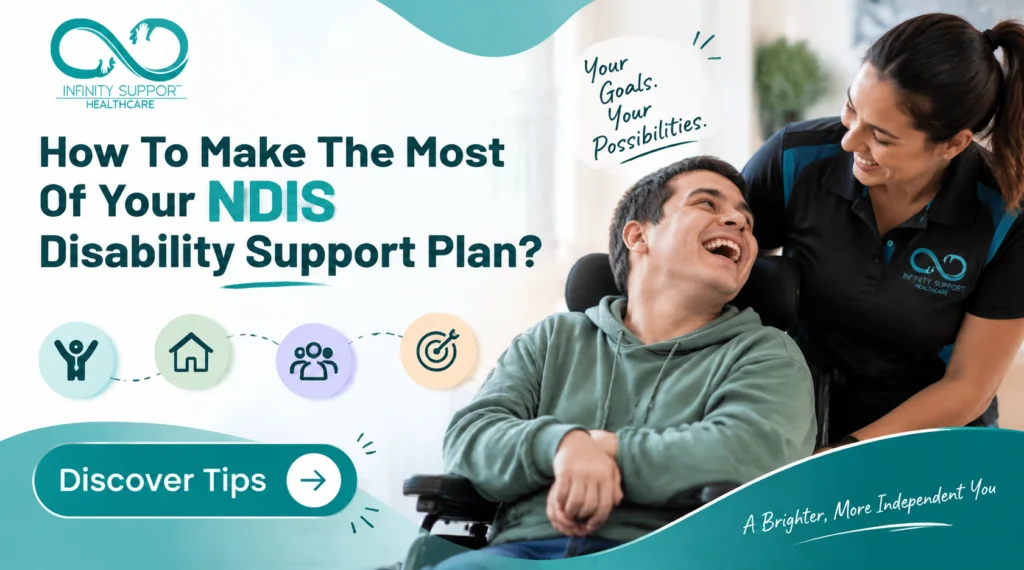 Disability support services by Infinity Support Healthcare helping NDIS participants achieve confidence, independence and personalised care support.